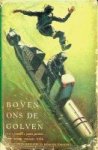Warren, C.E.T. and J. Benson - Boven ons de golven Het eerste verhaal over miniatuur-onderzeeërs en bemande torpedo's