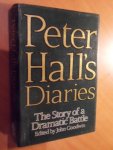 Goodwin, John (editor) - Peter Hall's diaries.The story of a dramatic battle