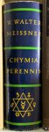 MEISSNER, W.W. - Chymia Perennis. Eine ganzheitliche Betrachtung naturphilosophischer Prägung des stetig-ständigen Kreislaufes einer "immerwährenden Chemie". MEISSNER, W.W. - Chymia Perennis. Eine ganzheitliche Betrachtung naturphilosophischer Prägung des stetig-ständigen Kreislaufes einer "immerwährenden Chemie".