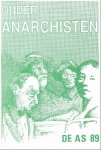 Jong, Rudolf de en Ronald Spoor, Herman Noordergraaf, Lieuwe Hornstra, Jan Freeling e.a. - ONDER ANARCHISTEN. Anarchistisch tijdschrift De AS 89. Inhoud zie: