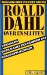 Dahl, Roald - Over en sluiten