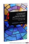Crowe, Frederick E. - Christ and history : the christology of Bernard Lonergan from 1935 to 1982.