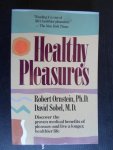 Ornstein,  Robert & David Sobel - Healthy Pleasures, Discover the proven medical benevits of pleasuer and live a longer, healthier life