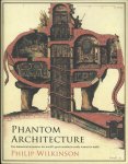 Wilkinson, Philip - Phantom Architecture