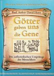 Horn, Arthur David - Götter gaben uns die Gene. Die außerirdischen Ursprünge der Menschheit