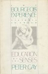 GAY, PETER. - Education of the Senses. Volume 1. The Bourgeios Experience - Victoria to Freud