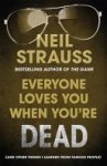 Neil Strauss 30056 - Everyone Loves You When You're Dead