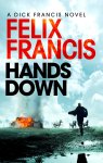 Felix Francis - Hands Down A gripping, galloping Sid Halley thriller