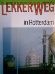 Houtman, Chris / Dick van den Heuvel - Lekker weg in Rotterdam.