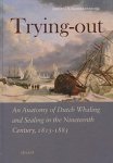 SCHOKKENBROEK, JOOST C.A. - Trying-out. An Anatomy of Dutch Whaling and Sealing in the Nineteenth Century, 1815-1885. (ISBN: 9789052602837)