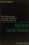 BARTH, K., BUSCH, E. - Karl Barth und die Pietisten. Die Pietismuskritik des jungen Karl Barth und ihre Erwiderung.
