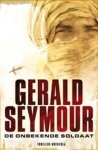 Gerald Seymour - ONBEKENDE SOLDAAT, DE