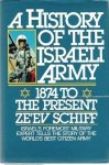 Zeev Schiff - A History of the Israeli Army, 1874 to the Present