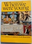 Feaver William - When we were young Two centuries of children`s book illustration With 123 illustrations 44 in colour