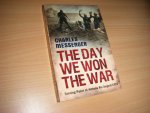 Charles Messenger - The Day We Won the War Turning Point at Amiens, 8 August 1918