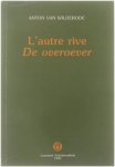 Anton Van Wilderode - l'autre rive/ De overoever