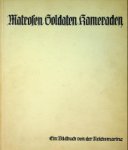 Burchartz, M - Matrosen, Soldaten, Kameraden Ein Bildbuch von der Reichsmarine