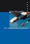 Peter Sloterdijk - Der Ästhetische Imperativ