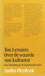LEMAIRE, T. - Over de waarde van kulturen. Een inleiding in de kultuurfilosofie. Tussen europacentrisme en relativisme.