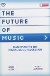 Kusek, David and Gerd Leonhard (edited by Susan Gedutis Lindsay) - The future of music; manifesto for the digital music revolution