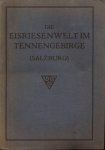 Angermayer, Erwin (u.a.) - Die Eisriesenwelt im Tennengebirge (Salzburg).