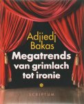 Adjiedj Bakas - Megatrends van grimlach tot ironie