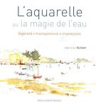 Jean-Lou Guillain - L'aquarelle ou La Magie de L'eau