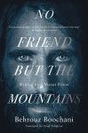 Behrouz Boochani - No Friend But the Mountains