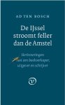 Ad ten Bosch 235617 - De IJssel stroomt feller dan de Amstel Herinneringen van een boekverkoper, uitgever en schrijver