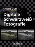 F. Barten - Handbuch Digitaler Schwarzweiß Fotografie