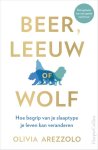 Olivia Arezzolo - Beer, leeuw of wolf Hoe begrip van je slaaptype je leven kan veranderen