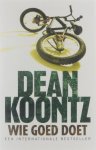 Dean R Koontz Jan Mellema - Wie goed doet