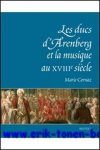 M. Cornaz; - ducs d'Arenberg et la musique au XVIIIe siecle. Histoire d'une collection musicale,