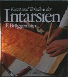 Brügemann, E. - Kunst und Technik der Intarsien, Werkzeug und Material - Anregungen und Beispiele.