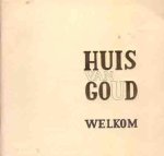 auteur niet vermeld - Huis van Goud. Welkom
