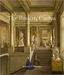 Blakesley, Rosalind P. - The Russian Canvas - Painting in Imperial Russia, 1757-1881