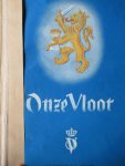 Diverse auteurs - Onze vloot. Maandblad gewijd aan de Nederlandsche Zeestrijdkrachten . Diverse auteurs - Onze vloot. Maandblad gewijd aan de Nederlandsche Zeestrijdkrachten .