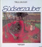 Stadler, Wolf (mit einer Einführung von) - Paul Gauguin: Südseezauber, 24 Gemälde