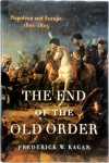 Frederick W. Kagan - The End of the Old Order Napoleon and Europe, 1801-1805