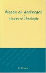 K. Runia - Wegen en doolwegen in de nieuwe theologie