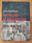 Arie Graafland - The socius of architecture / Amsterdam - Tokyo - New York