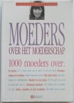 Heffels Anette e.a. - Moeders over het moederschap 1000 moeders over De keuze: Er is niets meer aan te doen, ik wil een kind Zwangerschap en bevalling Het eerste kind Volwassen kinderen enz. In samenwerking met weekblad Margriet