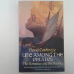 Cordingly, David - Life Among the Pirates ; The Romance and the Reality Cordingly, David - Life Among the Pirates ; The Romance and the Reality