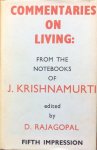 Krishnamurti, J. (edited by D. Rajagopal) - Commentaries on living: from the notebooks of J. Krishnamurti