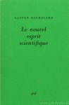 BACHELARD, G. - Le nouvel esprit scientifique.