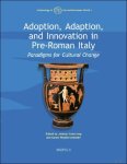 Jeremy Armstrong, Aaron Rhodes-Schroder (eds) - Adoption, Adaption, and Innovation in Pre-Roman Italy. Paradigms for Cultural Change