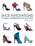 Cox, Caroline. - Shoe innovations : a visual celebration of 60 styles.