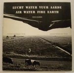 ELDERS, FONS., ELSKEN, ED VAN DER., BOERSMA, PIETER. ; ZEILLEMAKER, MEINO. - Lucht Water Vuur Aarde. Experimenteel landschapsproject 'Zeevang'. /  Air Water Fire Earth. Experimental landscape project 'Zeevang'.
