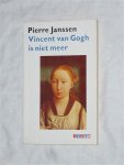 Janssen, Pierre - Vincent van Gogh is niet meer en andere herinneringen