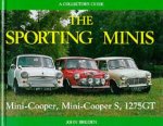 Brigden, John . [ isbn 9780947981402 ] - The Sporting Minis . (  The Mini Cooper, Mini Cooper S, 1275 Gt : A Collector's Guide . )